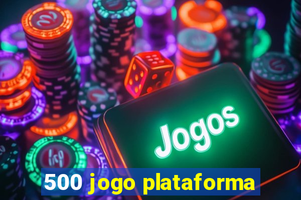 500 jogo plataforma